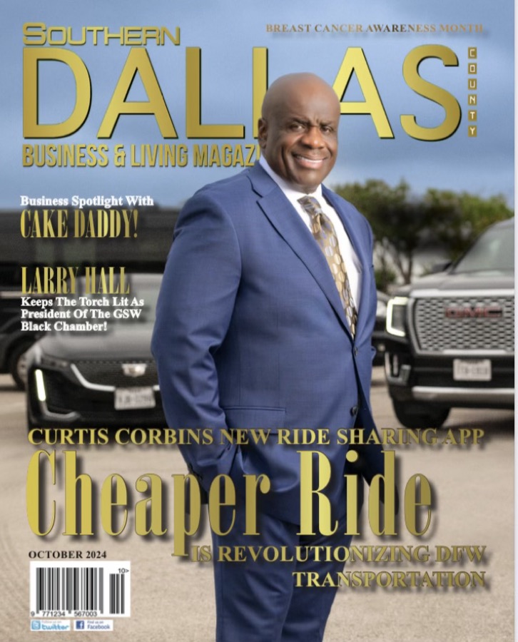 Southern Dallas County Business & Living Magazine, October 2024. Cover story: Curtis Corbins' new ride sharing app Cheaper Ride is revolutionizing DFW transportation.